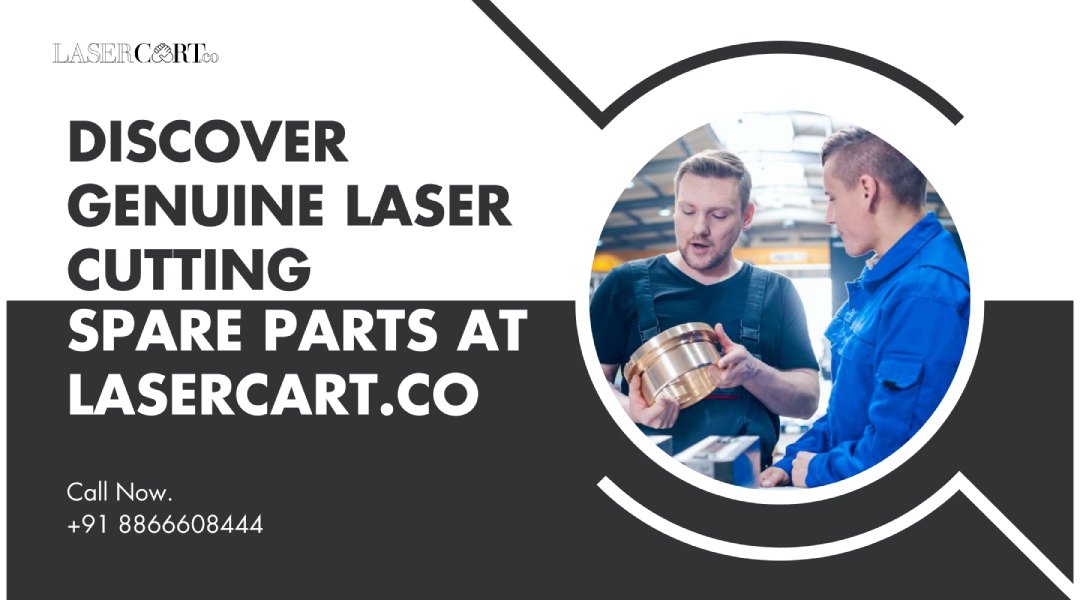 Discover Genuine Laser Cutting Spare Parts at Lasercart.co