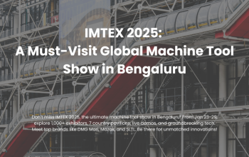 IMTEX 2025: A Must-Visit Global Machine Tool Show in Bengaluru